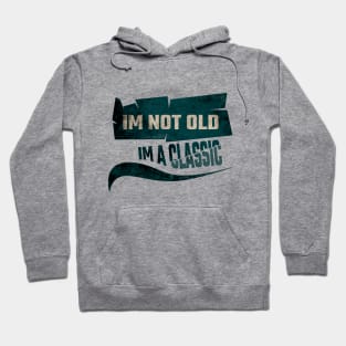 Im not old, im a classic Hoodie